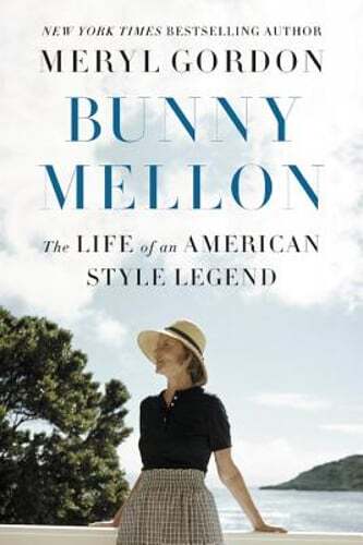 Bunny Mellon: The Life of an American Style Legend by Meryl Gordon: Used