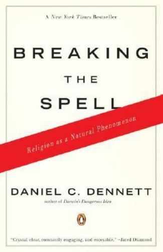 Breaking the Spell: Religion as a Natural Phenomenon by Dennett, Daniel C.
