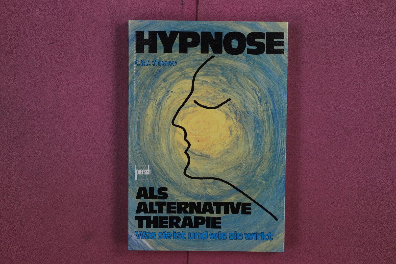314160 Caroline M. Shreeve HYPNOSE Pietsch Verlag Als Alternative Therapie