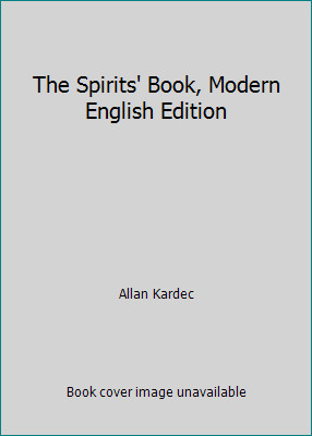 The Spirits’ Book, Modern English Edition by Allan Kardec