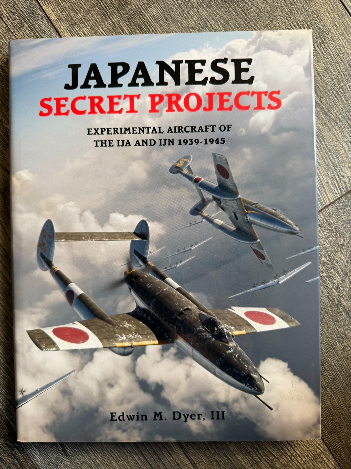 JAPANESE SECRET PROJECTS Experimental Aircraft Of The IJA And IJN Book HC Dyer