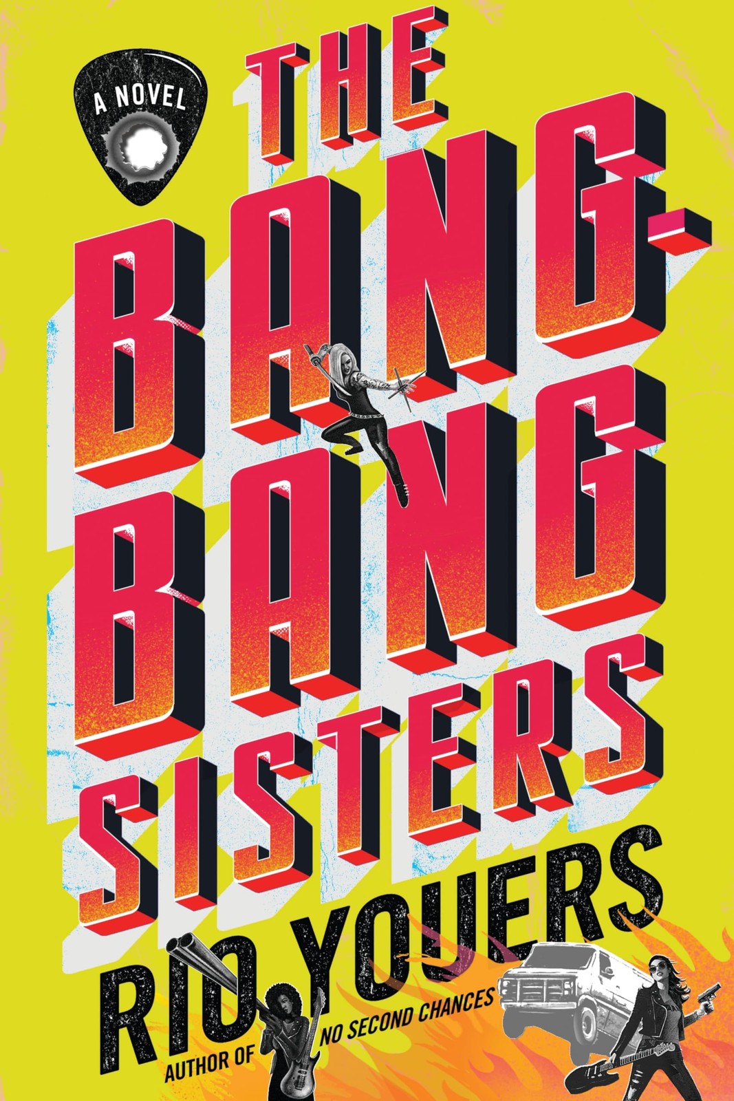 The Bang-Bang Sisters: A Novel – hardcover Youers, Rio
