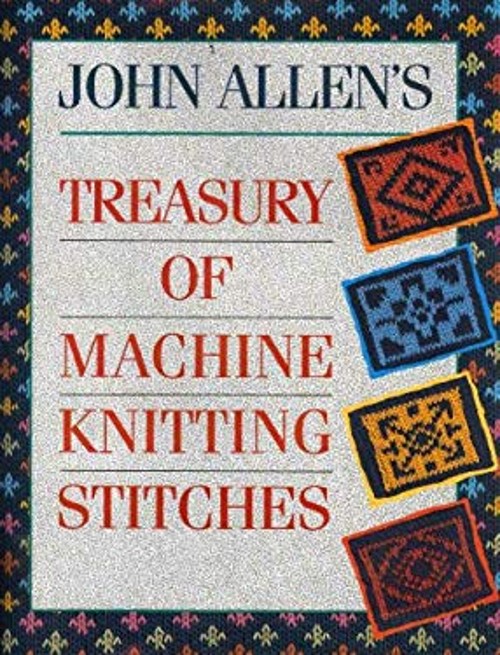 John Allen’s Treasury of Machine Knitting Stitches Hardcover John