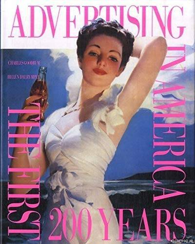 Advertising in America: The First Two Hundred Years – Hardcover – GOOD