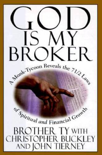 God Is My Broker : A Monk-Tycoon Reveals the 7 1/2 Laws of Spiritual and – GOOD