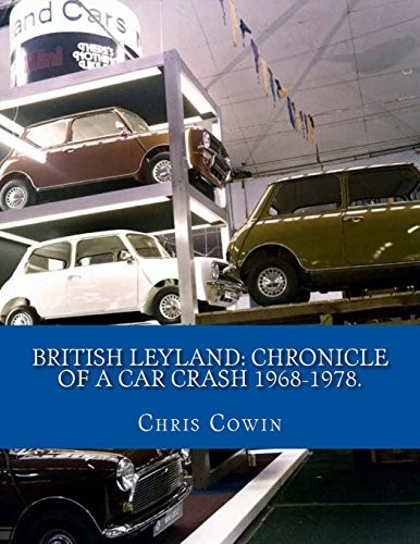 British Leyland: Chronicle of a Car Cras… by Cowin, Chris Paperback / softback