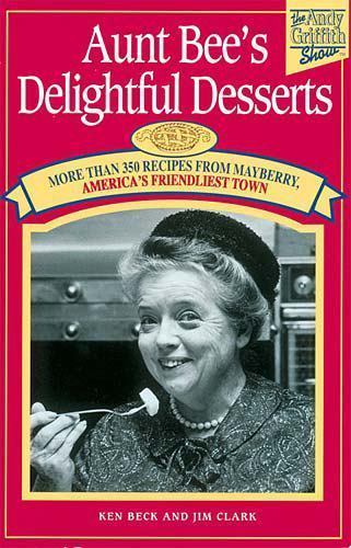 Aunt Bee’s Delightful Desserts by Beck, Ken