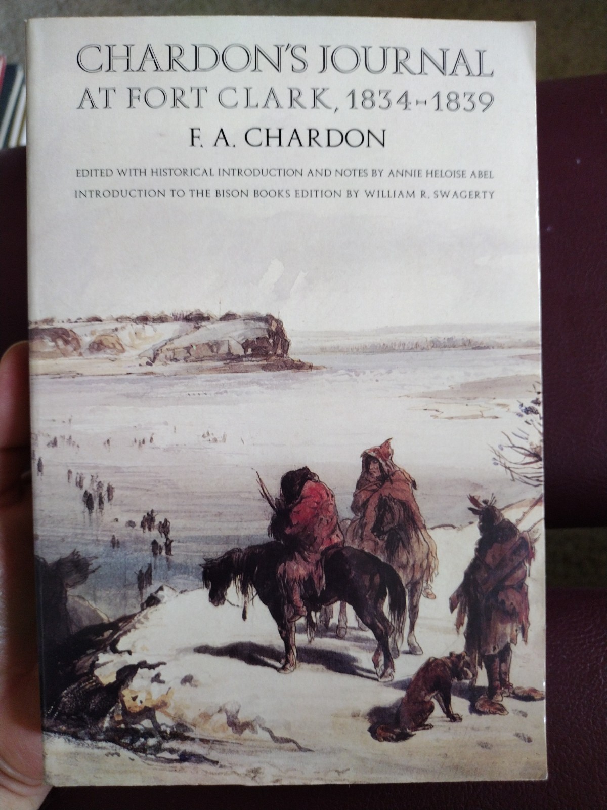 Chardon’s Journal at Fort Clark 1834-1839 Bison Books Edition 1997 F.A. Chardon