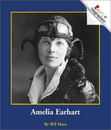 Amelia Earhart; Rookie Biographies – library binding, Wil Mara, 0516225227