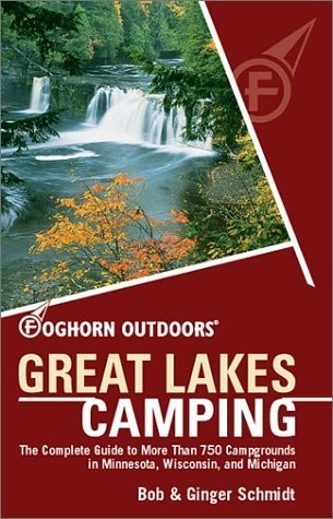 Foghorn Outdoors Great Lakes Camping: The Complete Guide to More Than 750 Ca…