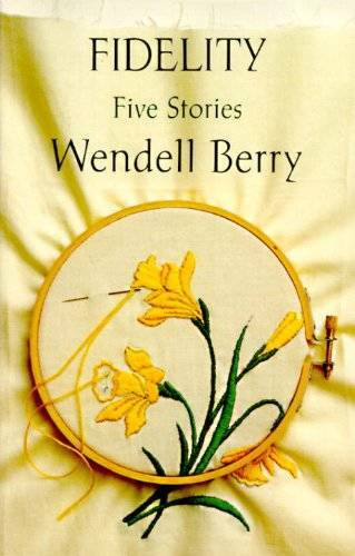 Fidelity: Five Stories – Paperback By Berry, Wendell – GOOD