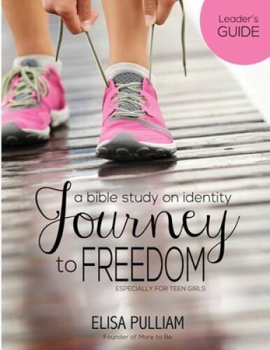 Journey to Freedom Leaders Guide: A Bible Study on Identity for Tee – VERY GOOD