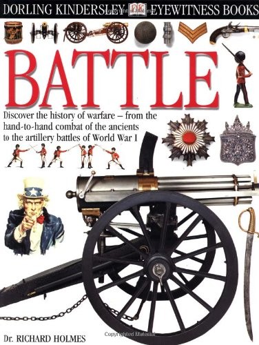 Eyewitness: Battle – Hardcover By Holmes, Richard – GOOD