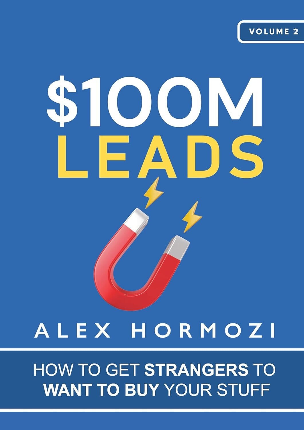 $100M Leads How to Get Strangers To Want Paperback K914 E132