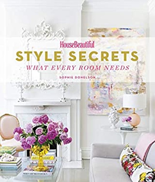 House Beautiful Style Secrets : What Every Room Needs Hardcover S