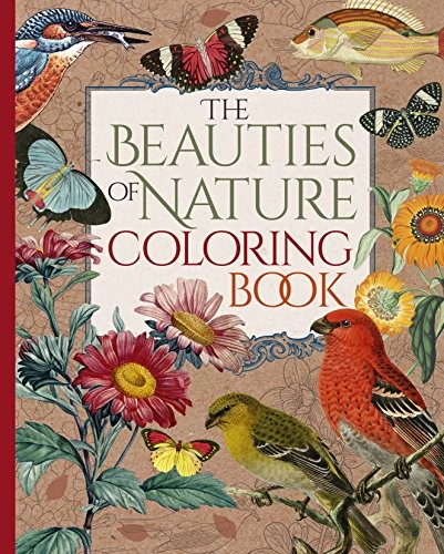 THE BEAUTIES OF NATURE COLORING BOOK: COLORING FLOWERS, By Pierre-joseph Redoute