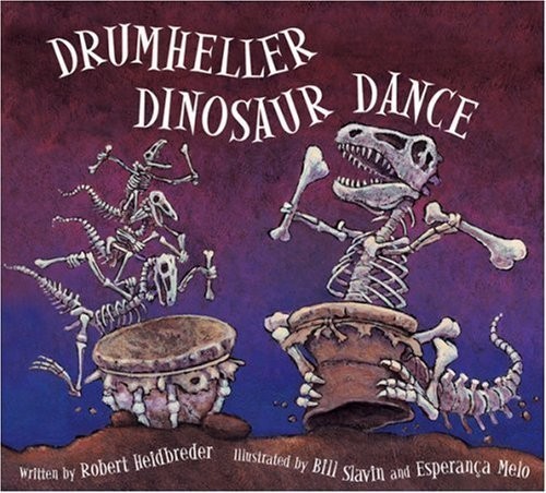 Drumheller Dinosaur Dance – hardcover Heidbreder, Robert|Slavin, Bill|Melo, …