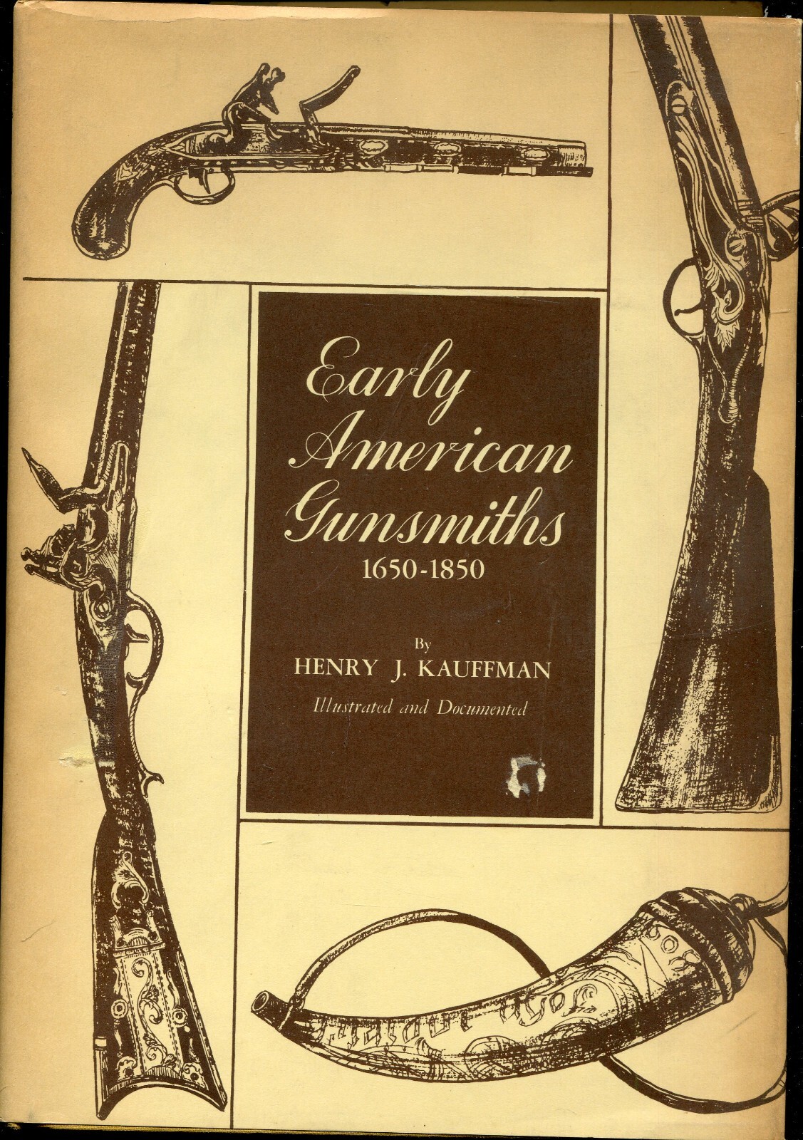 Early American Gunsmiths 1650-1850 by Henry J. Kauffman