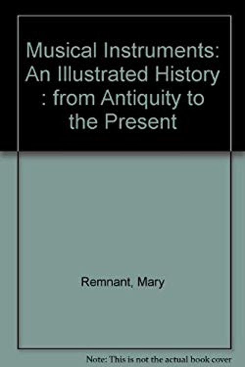 Musical Instruments : An Illustrated History from Antiquity to th