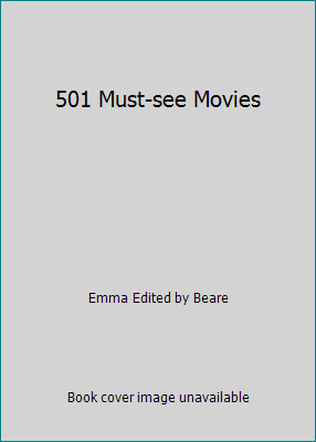 501 Must-see Movies by Emma Edited by Beare