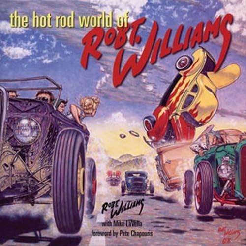 The Hot Rod World of Robt. Williams Williams, Robt.; LaVella, Mike and Chapouri