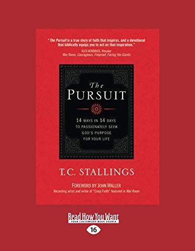 THE PURSUIT: 14 WAYS IN 14 DAYS TO PASSIONATELY SEEK GOD’S By T C Stallings NEW