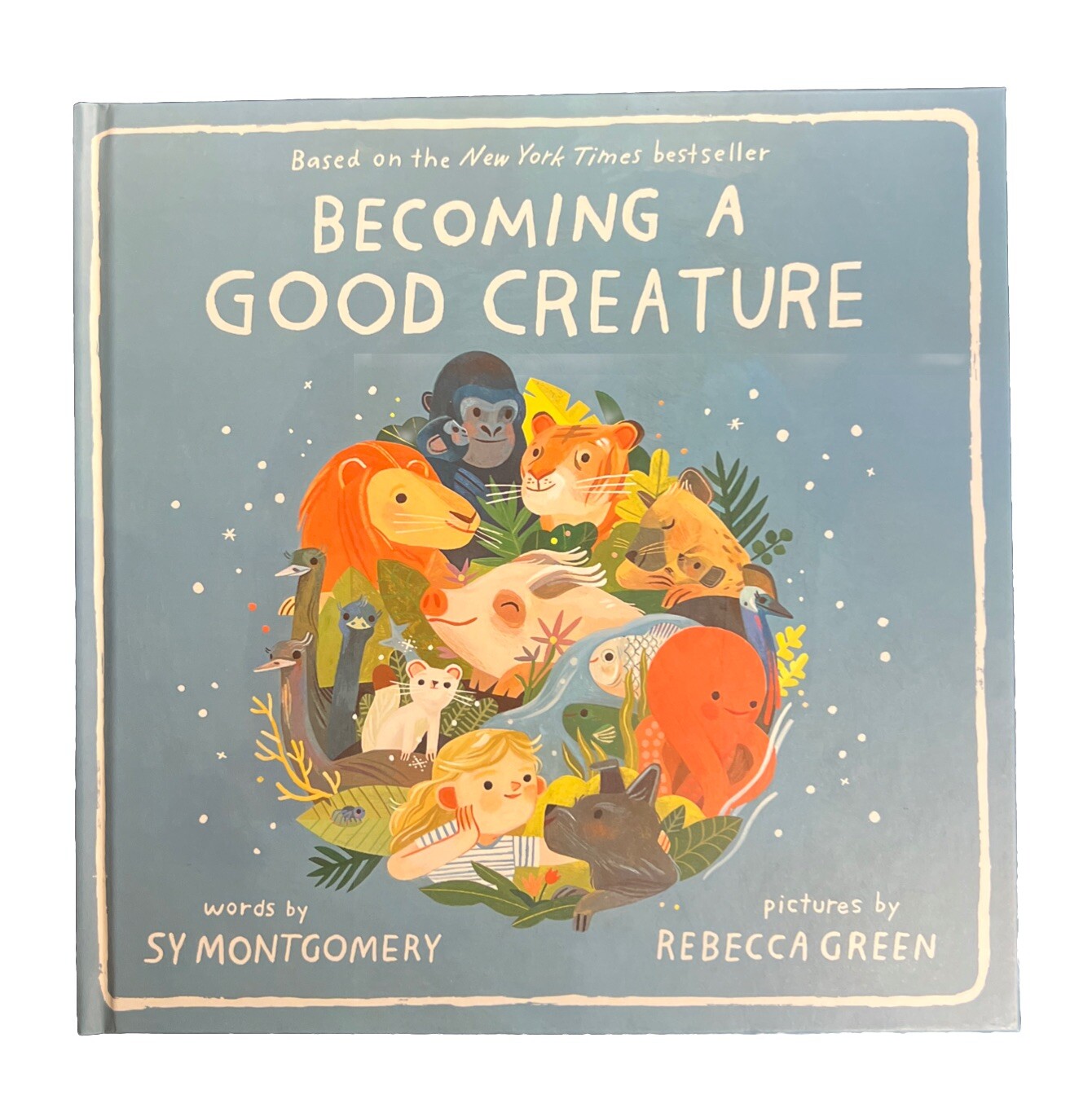 Becoming a Good Creature Children’s Book by Sy Montgomery NEW Free Shipping