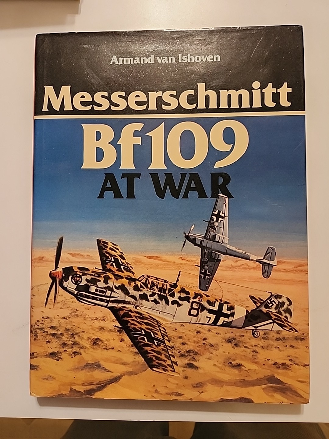 MESSERSCHMITT Bf109 AT WAR by ARMAND VAN ISHOVEN