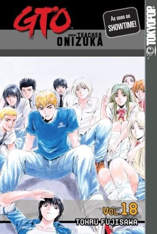 GTO: Great Teacher Onizuka, Vol. 18