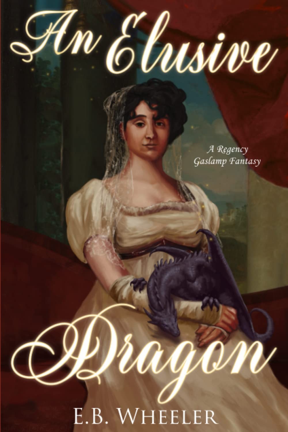 An Elusive Dragon: A Regency Gaslamp Fantasy (Dragons of Mayfair) by Wheeler