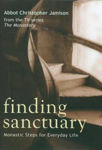 Finding Sanctuary: Monastic Steps for Everyday Life – Hardcover – VERY GOOD