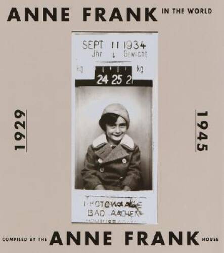 Anne Frank in the World – Hardcover By Anne Frank House – VERY GOOD
