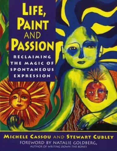 Life, Paint and Passion: Reclaiming the Magic of Spontaneous – Paperback – GOOD