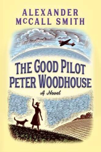 The Good Pilot Peter Woodhouse: A Novel – Hardcover – GOOD