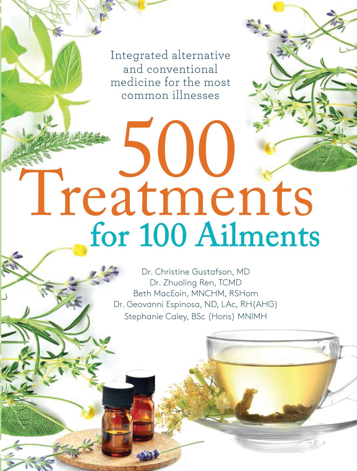 500 Treatments for 100 Ailments: Integrated Alternative and Conventional Med…