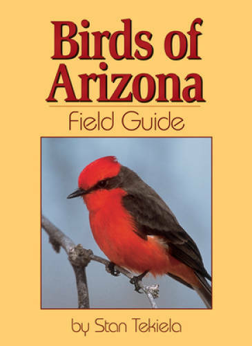 Birds of Arizona Field Guide – Paperback By Tekiela, Stan – GOOD