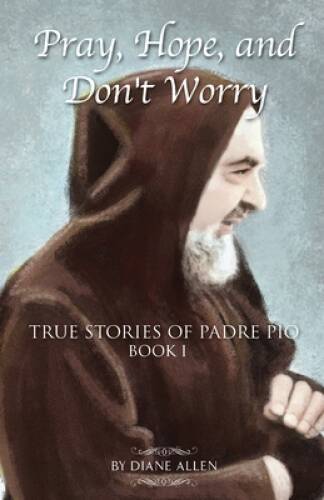 Pray, Hope, and Don’t Worry: True Stories of Padre Pio Book 1 – Paperback – GOOD
