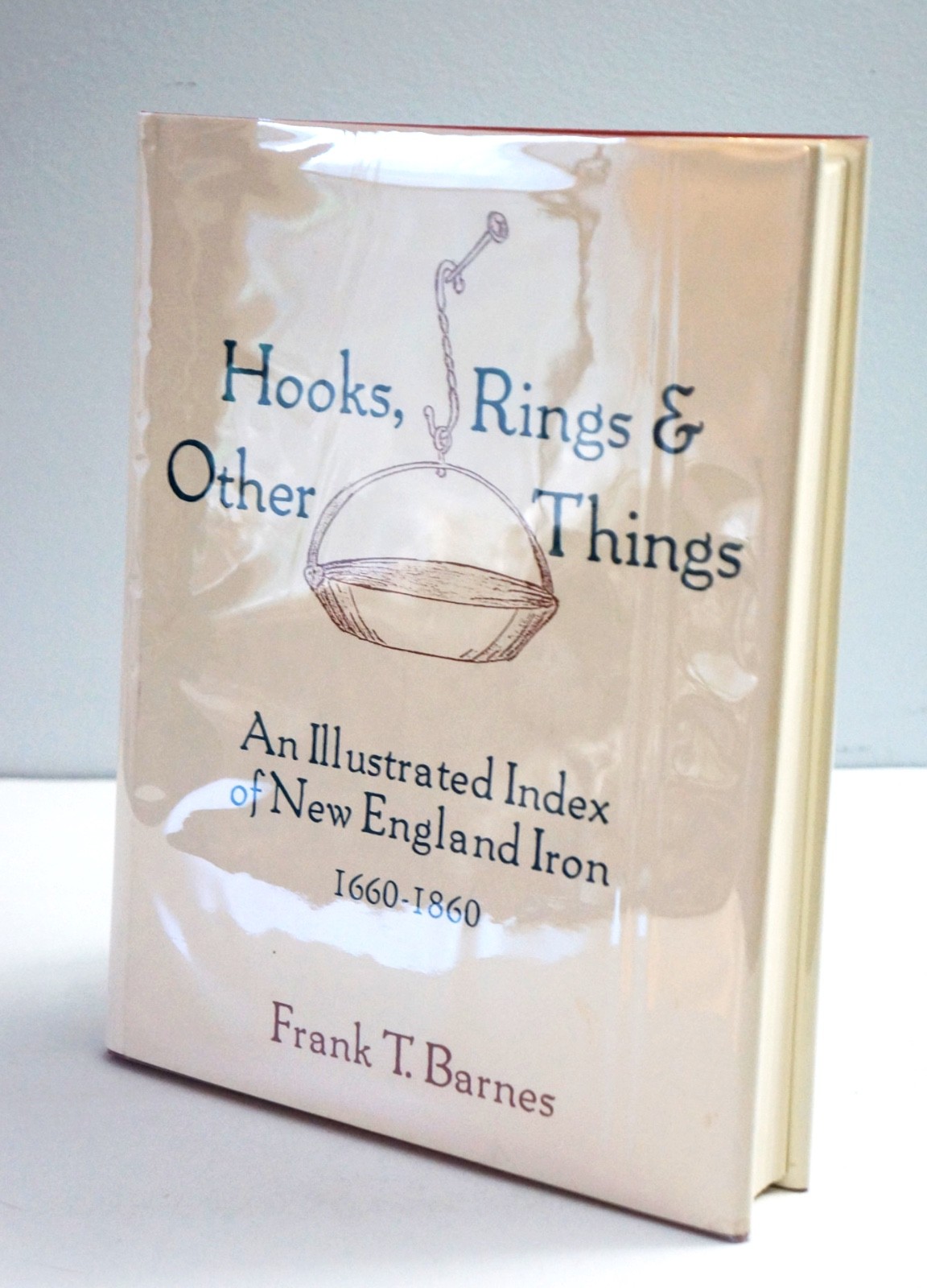 Hooks, Rings & Other Things: New England Iron 1660-1860 by Frank Barnes HC 1988