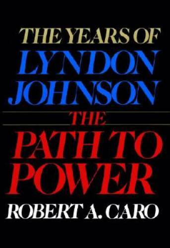 The Years of Lyndon Johnson: The Path to Power – Hardcover – ACCEPTABLE