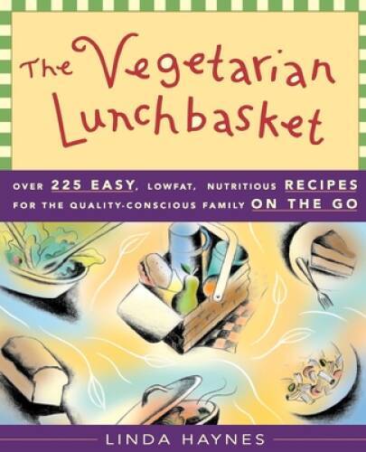The Vegetarian Lunchbasket: Over 225 Easy, Low-Fat, Nutritious Recipes fo – GOOD