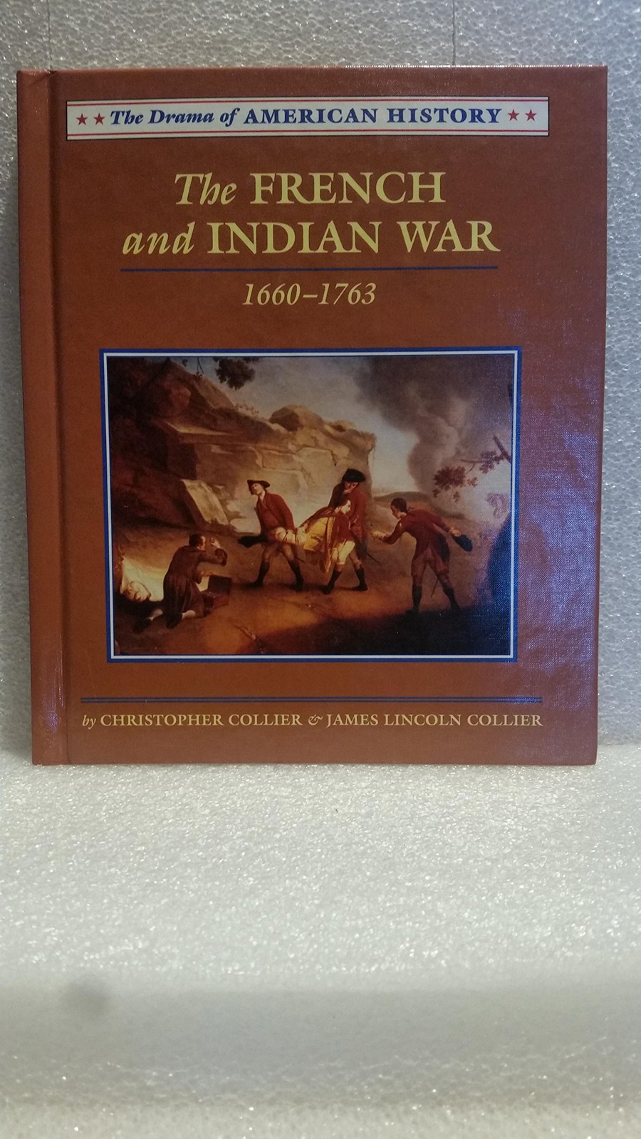 The French and Indian War: 1660-1763 (Drama of American History)