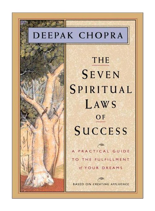 The Seven Spiritual Laws of Success A Practical Guide to the Fulfillment of Your