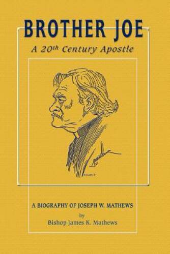 Brother Joe: A 20th Century Apostle – Paperback By Mathews, James K – GOOD