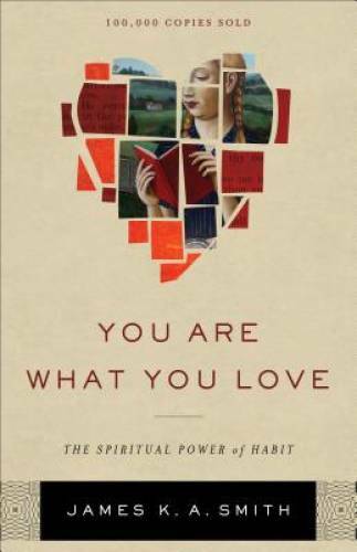 You Are What You Love: The Spiritual Power of Habit – Hardcover – GOOD
