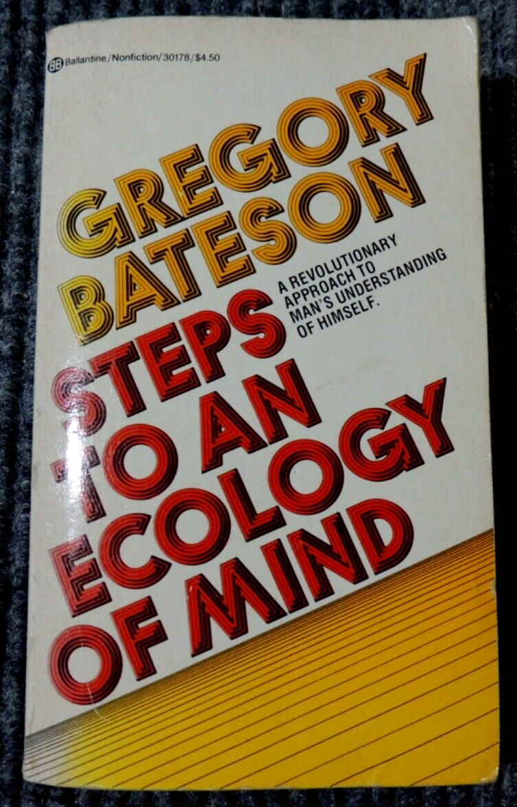 Steps to an Ecology of Mind Gregory Bateson 10th Printing Ballantine Books 1983