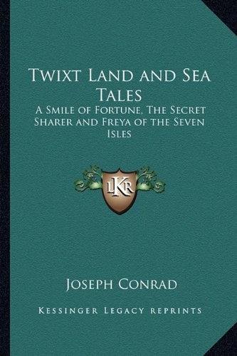 TWIXT LAND AND SEA TALES: A SMILE OF FORTUNE, THE SECRET By Joseph Conrad *NEW*