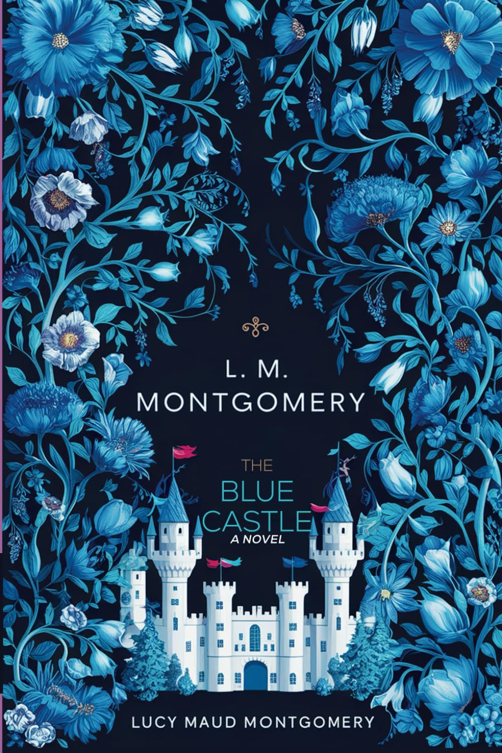 The Blue Castle: A novel: (LM Montgomery Books)