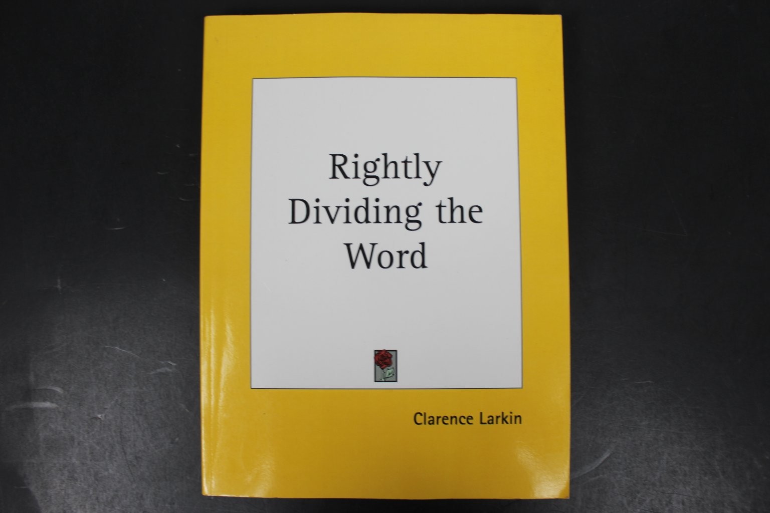 Rightly Dividing Word Clarence Larkin Kessinger Publishing Theology Biblical