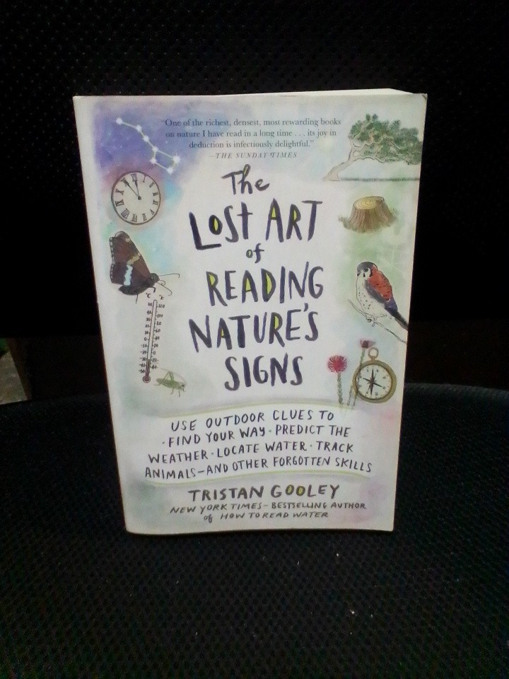 Lost Art of Reading Nature’s Signs : Use Outdoor Clues to Find Your Way, Predict