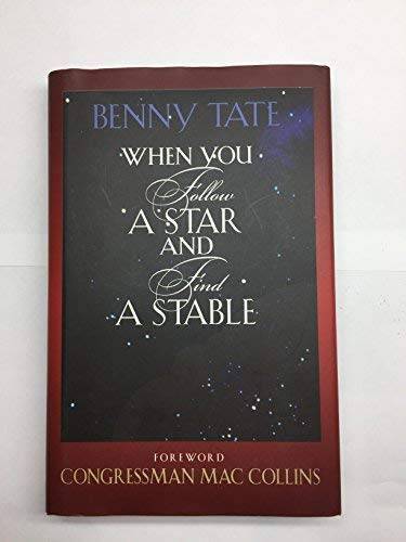 When You follow A Star And find A Stable – Hardcover By Benny Tate – GOOD